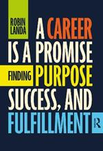 A Career Is a Promise: Finding Purpose, Success, and Fulfillment