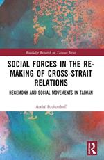 Social Forces in the Re-Making of Cross-Strait Relations: Hegemony and Social Movements in Taiwan