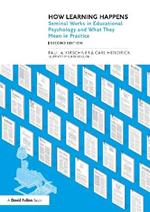 How Learning Happens: Seminal Works in Educational Psychology and What They Mean in Practice