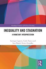 Inequality and Stagnation: A Monetary Interpretation