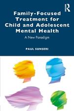 Family-Focused Treatment for Child and Adolescent Mental Health: A New Paradigm