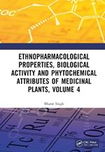 Ethnopharmacological Properties, Biological Activity and Phytochemical Attributes of Medicinal Plants Volume 4