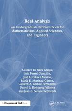 Real Analysis: An Undergraduate Problem Book for Mathematicians, Applied Scientists, and Engineers