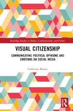 Visual Citizenship: Communicating political opinions and emotions on social media