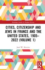 Cities, Citizenship and Jews in France and the United States, 1905–2022 (Volume 1)