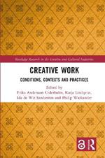 Creative Work: Conditions, Contexts and Practices