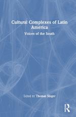 Cultural Complexes of Latin America: Voices of the South