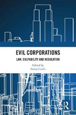 Evil Corporations: Law, Culpability and Regulation