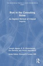 Bion in the Consulting Room: An Implicit Method of Clinical Inquiry