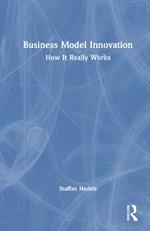 Business Model Innovation: How it really works