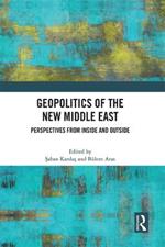 Geopolitics of the New Middle East: Perspectives from Inside and Outside