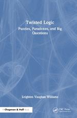 Twisted Logic: Puzzles, Paradoxes, and Big Questions