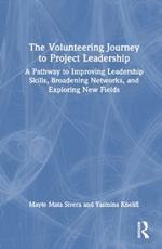 The Volunteering Journey to Project Leadership: A Pathway to Improving Leadership Skills, Broadening Networks, and Exploring New Fields