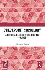 Checkpoint Sociology: A Cultural Reading of Policies and Politics