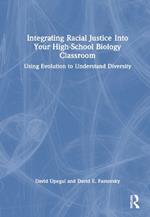 Integrating Racial Justice Into Your High-School Biology Classroom: Using Evolution to Understand Diversity