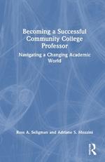 Becoming a Successful Community College Professor: Navigating a Changing Academic World