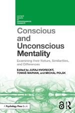 Conscious and Unconscious Mentality: Examining their Nature, Similarities, and Differences