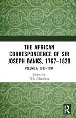 The African Correspondence of Sir Joseph Banks, 1767–1820: Volume I: 1767–1794