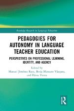 Pedagogies for Autonomy in Language Teacher Education: Perspectives on Professional Learning, Identity, and Agency