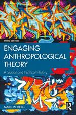 Engaging Anthropological Theory: A Social and Political History