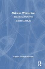 Africana Womanism: Reclaiming Ourselves