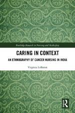 Caring in Context: An Ethnography of Cancer Nursing in India