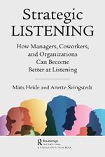 Strategic Listening: How Managers, Coworkers, and Organizations Can Become Better at Listening