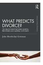 What Predicts Divorce?: The Relationship Between Marital Processes and Marital Outcomes