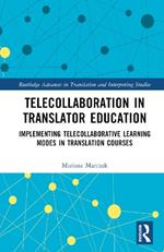 Telecollaboration in Translator Education: Implementing Telecollaborative Learning Modes in Translation Courses