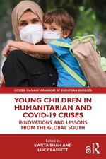 Young Children in Humanitarian and COVID-19 Crises: Innovations and Lessons from the Global South