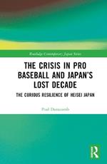 The Crisis in Pro Baseball and Japan’s Lost Decade: The Curious Resilience of Heisei Japan