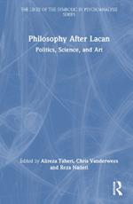 Philosophy After Lacan: Politics, Science, and Art