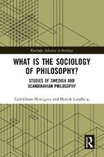 What is the Sociology of Philosophy?: Studies of Swedish and Scandinavian Philosophy