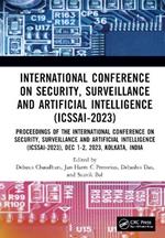 International Conference on Security, Surveillance and Artificial Intelligence (ICSSAI-2023): Proceedings of the International Conference on Security, Surveillance and Artificial Intelligence (ICSSAI-2023), Dec 1–2, 2023, Kolkata, India