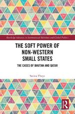 The Soft Power of Non-Western Small States: The Cases of Bhutan and Qatar