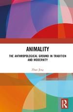 Animality: The Anthropological Ground in Tradition and Modernity