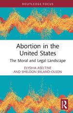 Abortion in the United States: The Moral and Legal Landscape