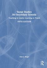 Social Studies for Secondary Schools: Teaching to Learn, Learning to Teach