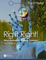 Rig it Right!: Maya Animation Rigging Concepts