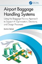 Airport Baggage Handling Systems: Using the Baggage Factory Approach to Support AI Optimisation, Decisions, and Design Processes