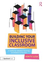 Building Your Inclusive Classroom: A Toolkit for Adaptive Teaching and Relational Practice