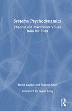 Systems Psychodynamics: Theorist and Practitioner Voices from the Field