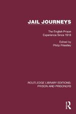 Jail Journeys: The English Prison Experience Since 1918