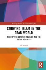 Studying Islam in the Arab World: The Rupture Between Religion and the Social Sciences