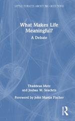 What Makes Life Meaningful?: A Debate