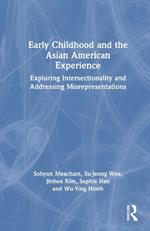 Early Childhood and the Asian American Experience: Exploring Intersectionality and Addressing Misrepresentations