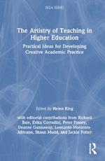 The Artistry of Teaching in Higher Education: Practical Ideas for Developing Creative Academic Practice