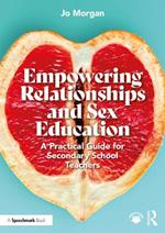 Empowering Relationships and Sex Education: A Practical Guide for Secondary School Teachers