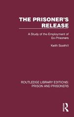 The Prisoner's Release: A Study of the Employment of Ex-Prisoners