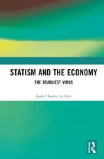 Statism and the Economy: The Deadliest Virus